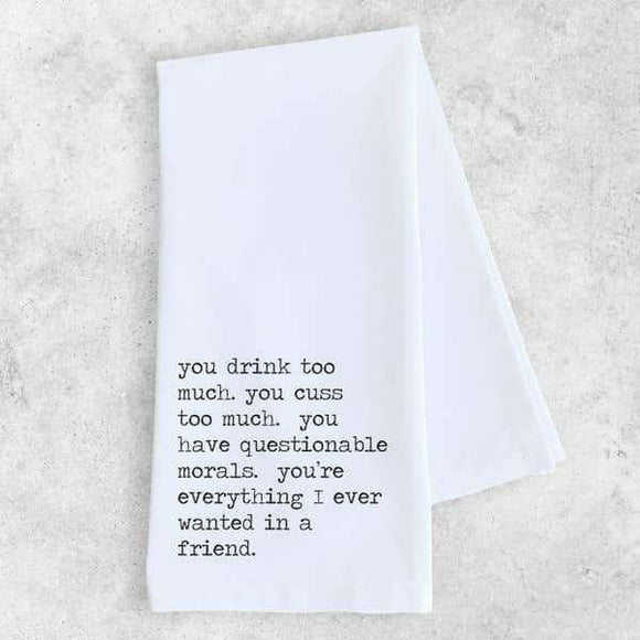 Gifts - Everything I Ever Wanted in a Friend - Tea Towel -  - Cultured Cloths Apparel