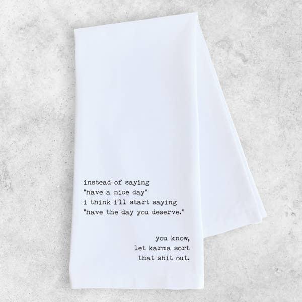 Gifts - Have the Day You Deserve - Tea Towel -  - Cultured Cloths Apparel