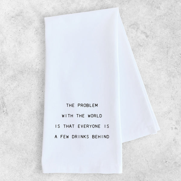 Gifts - The Problem with the World - Tea Towel -  - Cultured Cloths Apparel